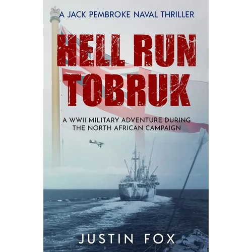 Hell Run Tobruk: A WWII military adventure during the North African campaign