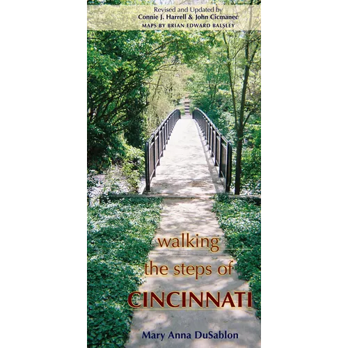 Walking the Steps of Cincinnati: A Guide to the Queen City's Scenic and Historic Secrets