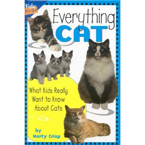 Everything Cat: What Kids Really Want to Know about Cats