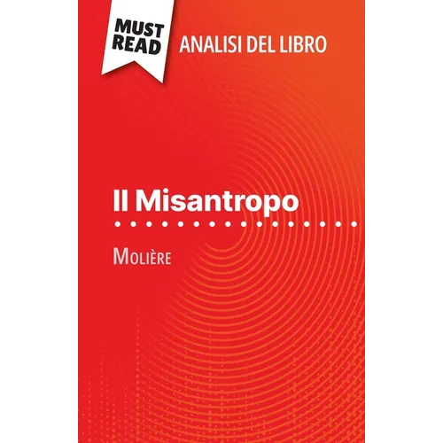 Il Misantropo di Molière (Analisi del libro): Analisi completa e sintesi dettagliata del lavoro