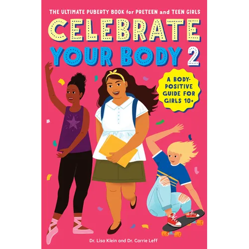 Celebrate Your Body 2: The Ultimate Puberty Book for Preteen and Teen Girls