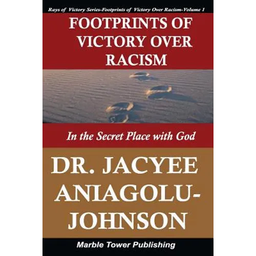 Footprints of Victory Over Racism - Volume 1: In the Secret Place With God