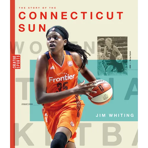 The Story of the Connecticut Sun: The Wnba: A History of Women's Hoops: Connecticut Sun