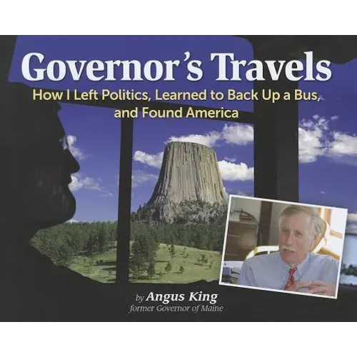Governor's Travels: How I Left Politics, Learned to Back Up a Bus, and Found America