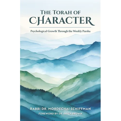 The Torah of Character: Psychological Growth Through the Weekly Parsha