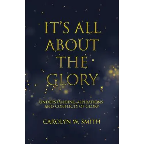 It'S All About the Glory: Understanding Aspirations and Conflicts of Glory