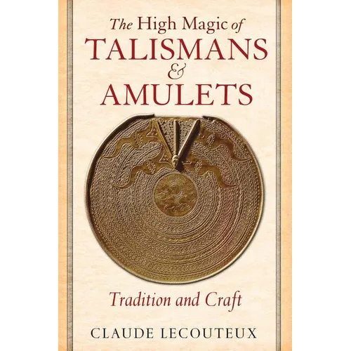 The High Magic of Talismans and Amulets: Tradition and Craft