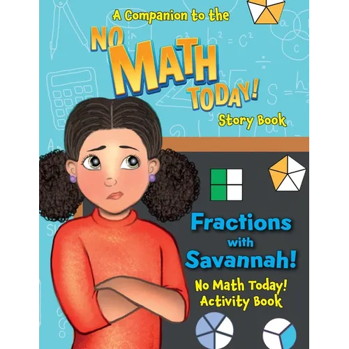 No Math Today! Activity Book: Fractions with Savannah: Fractions