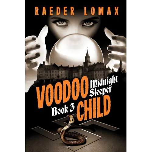 Voodoo Child: Speakeasies, Bootleggers, Flappers - Espionage and Sorcery within Berlin's Cabaret Scene