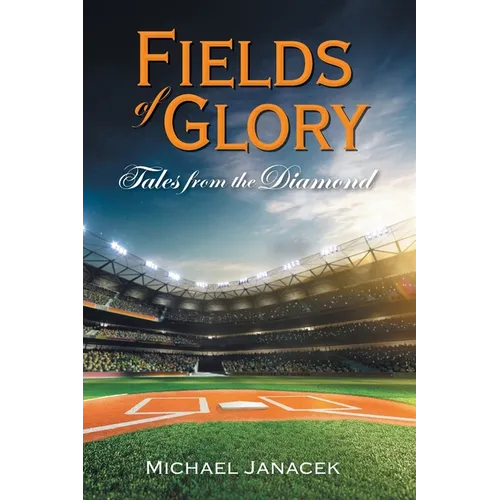 Fields of Glory: Tales from the Diamond