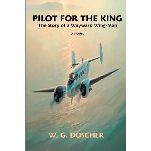 Pilot For The King: The Story of a Wayward Wing-Man