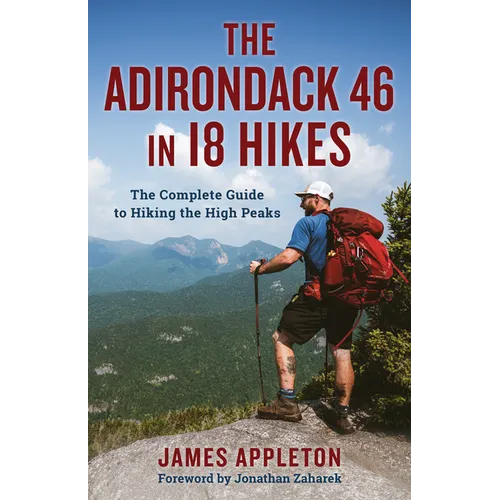 The Adirondack 46 in 18 Hikes: The Complete Guide to Hiking the High Peaks