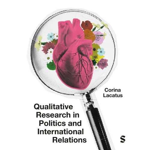 Qualitative Research in Politics and International Relations: A Practical and Pluralist Guide