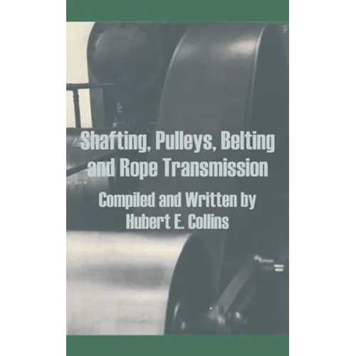 Shafting, Pulleys, Belting and Rope Transmission