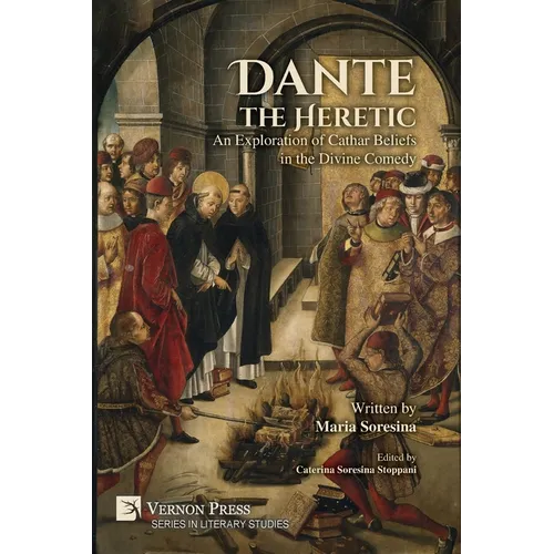 Dante the Heretic: An Exploration of Cathar Beliefs in the Divine Comedy - Paperback