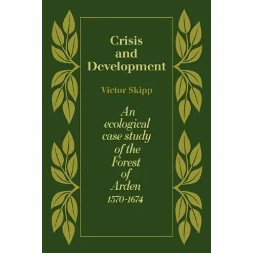 Crisis and Development: An Ecological Case Study of the Forest of Arden 1570 1674