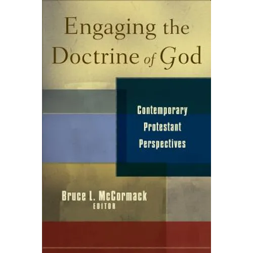Engaging the Doctrine of God: Contemporary Protestant Perspectives