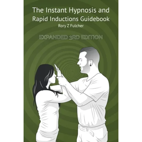 The Instant Hypnosis and Rapid Inductions Guidebook