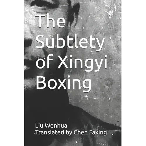 The Subtlety of Xingyi Boxing