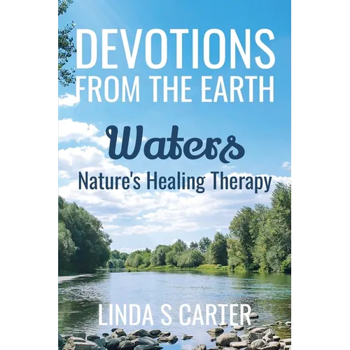 Devotions From The Earth - Waters: Nature's Healing Therapy