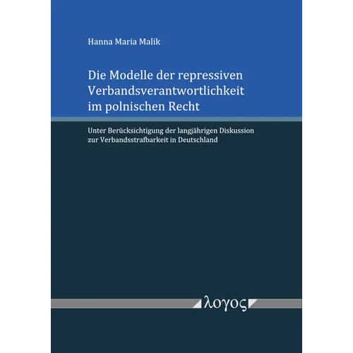 Die Modelle Der Repressiven Verbandsverantwortlichkeit Im Polnischen Recht: Unter Berucksichtigung Der Langjahrigen Diskussion Zur Verbandsstrafbarkei