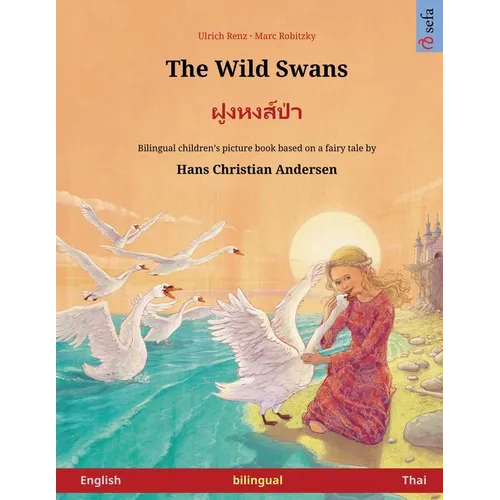 The Wild Swans - ฝูงหงส์ป่า (English - Thai): Bilingual children's book based on a fairy t