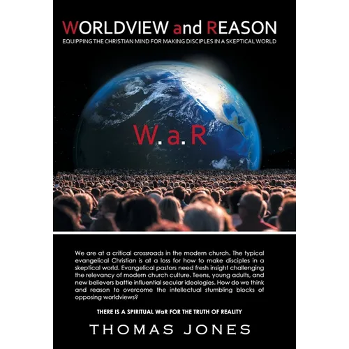 WORLDVIEW and REASON: Equipping the Christian Mind for Making Disciples in a Skeptical World