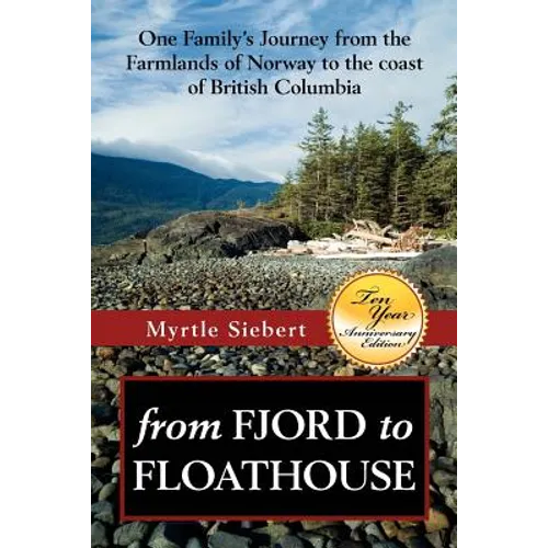 from Fjord to Floathouse: one family's journey from the farmlands of Norway to the coast of British Columbia - Paperback