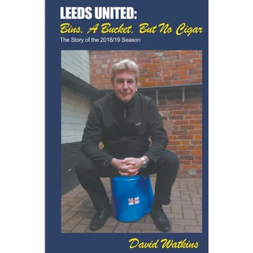 Leeds United: Bins, a Bucket, but No Cigar