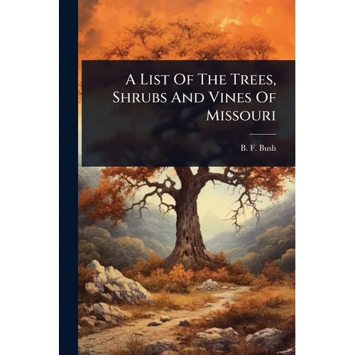 A List Of The Trees, Shrubs And Vines Of Missouri
