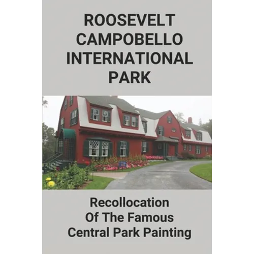 Roosevelt-Campobello International Park: Recollocation Of The Famous Central Park Painting: Discover The Perfect National Parks Oil Painting