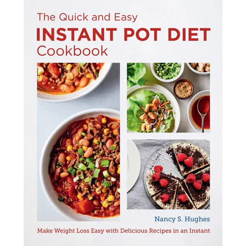 The Quick and Easy Instant Pot Diet Cookbook: Make Weight Loss Easy with Delicious Recipes in an Instant
