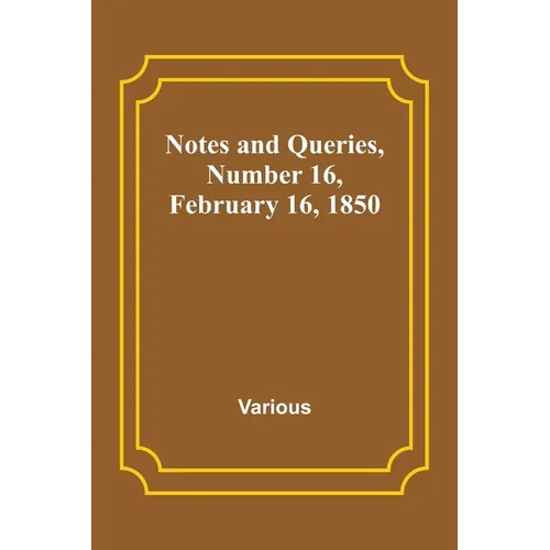 Notes and Queries, Number 16, February 16, 1850