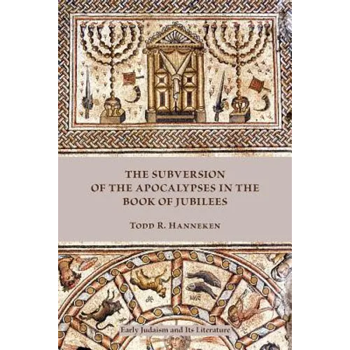 The Subversion of the Apocalypses in the Book of Jubilees