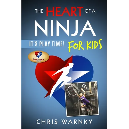 The Heart of a Ninja for Kids: It's Play Time!
