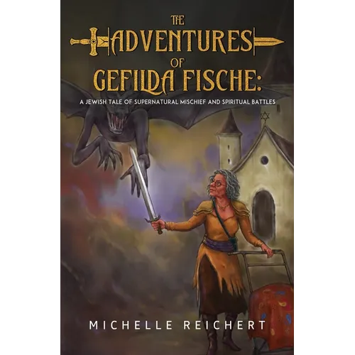The Adventures of Gefilda Fische: A Jewish Tale of Supernatural Mischief and Spiritual Battles