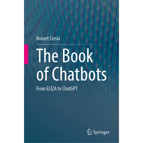 The Book of Chatbots: From Eliza to ChatGPT