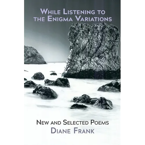 While Listening to the Enigma Variations: New and Selected Poems