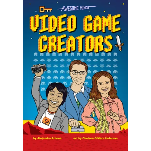 Awesome Minds: Video Game Creators: An Entertaining History about the Creation of Video Games. Educational and Entertaining