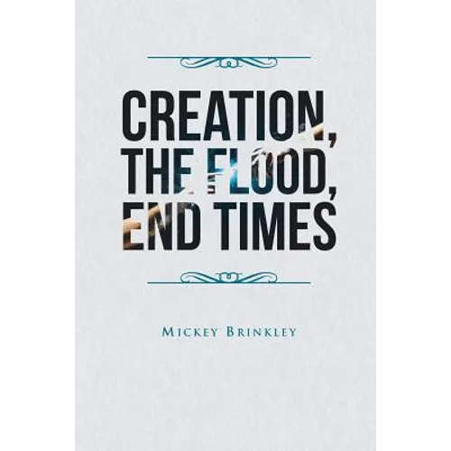 Creation, The Flood, End Times