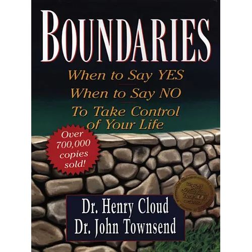 Boundaries: When to Say Yes, When to Say No, to Take Control of Your Life