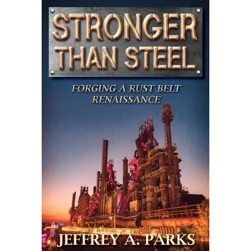 Stronger Than Steel: Forging a Rust Belt Renaissance