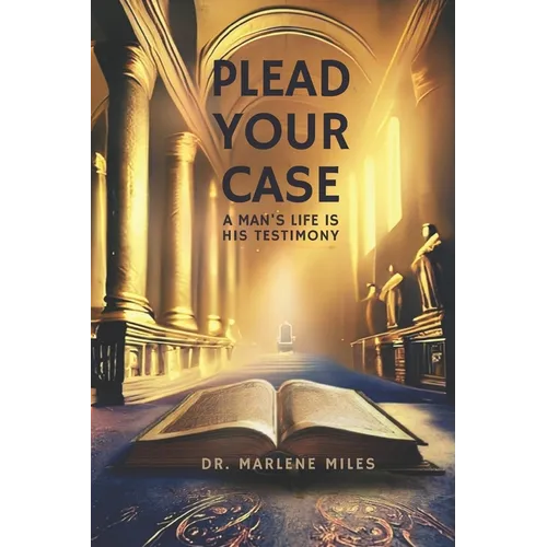 Plead Your Case: A Man's Life Is His Testimony
