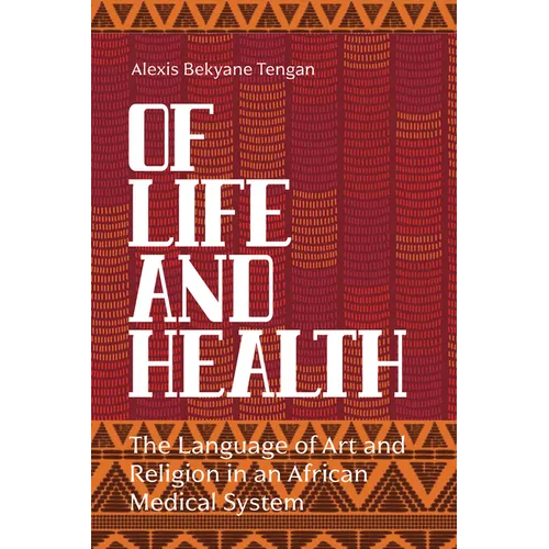 Of Life and Health: The Language of Art and Religion in an African Medical System
