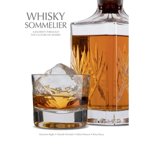 Whisky Sommelier: A Journey Through the Culture of Whisky - A Cocktail Book