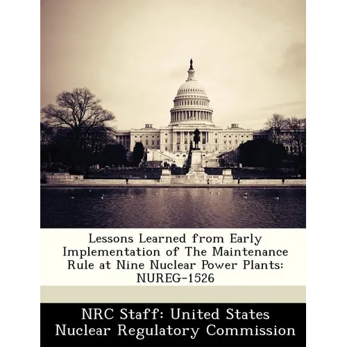 Lessons Learned from Early Implementation of the Maintenance Rule at Nine Nuclear Power Plants: Nureg-1526