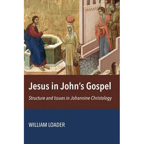 Jesus in John's Gospel: Structure and Issues in Johannine Christology