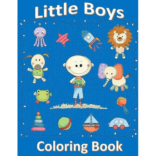 Little Boys Coloring Book: Coloring Book for 2 or 3 Year Old Boy: Coloring Book for Toddlers