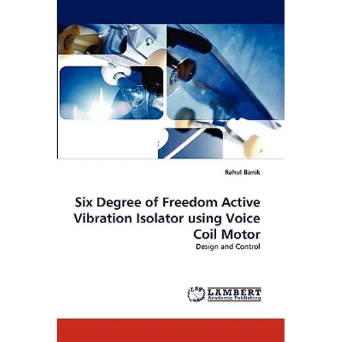 Six Degree of Freedom Active Vibration Isolator Using Voice Coil Motor