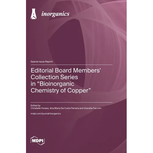 Editorial Board Members' Collection Series in "Bioinorganic Chemistry of Copper"